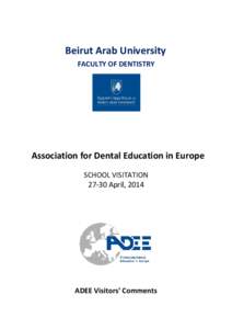 Beirut Arab University FACULTY OF DENTISTRY Association for Dental Education in Europe SCHOOL VISITATIONApril, 2014
