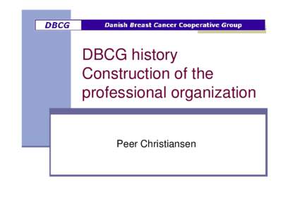 DBCG history Construction of the professional organization Peer Christiansen  Background