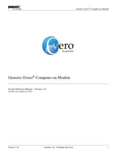 Gumstix Overo® Computer-on-Module  Gumstix Overo® Computer-on-Module System Reference Manual—Version 1.10 Last Revised: January 21, 2013