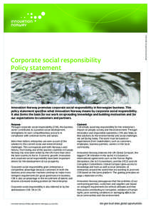 Innovation Norway promotes corporate social responsibility in Norwegian business. This policy statement specifies what Innovation Norway means by corporate social responsibility. It also forms the basis for our work on s