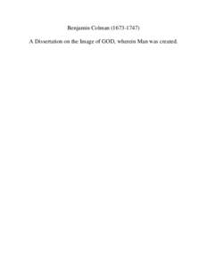 Benjamin ColmanA Dissertation on the Image of GOD, wherein Man was created. A DISSERTATION ON THE Image of GOD WHEREIN