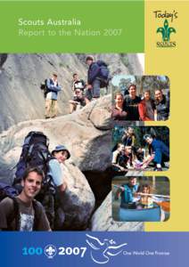 Scouts Australia Report to the Nation 2007 What is Scouting? This report covers the period 1 April 2006 to 31 March 2007.