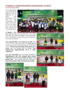 ITF ASIAN14 & UNDER DEVELOPMENT CHAMPIONSHIPS - DIVISION 2 7–20th January 2018 The Championships were held under the flagship of ATF and supported by the