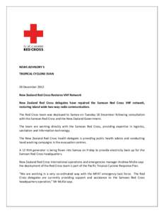 NEWS ADVISORY 5 TROPICAL CYCLONE EVAN 20 December 2012 New Zealand Red Cross Restores VHF Network New Zealand Red Cross delegates have repaired the Samoan Red Cross VHF network,