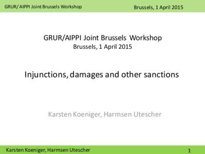 GRUR/ AIPPI Joint Brussels Workshop  Brussels, 1 April 2015 GRUR/AIPPI Joint Brussels Workshop Brussels, 1 April 2015