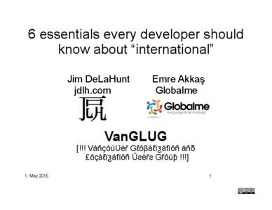6 essentials every developer should know about “international” Jim DeLaHunt jdlh.com  Emre Akkaş