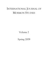 INTERNATIONAL JOURNAL OF MORMON STUDIES Volume 2 Spring 2009
