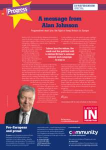 EU REFERENDUM SPECIAL A message from Alan Johnson Progressives must join the fight to keep Britain in Europe