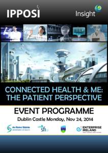CONNECTED HEALTH & ME: THE PATIENT PERSPECTIVE EVENT PROGRAMME Dublin Castle Monday, Nov 24, 2014