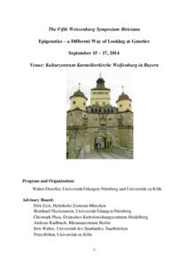 The Fifth Weissenburg Symposium Biriciana Epigenetics – a Different Way of Looking at Genetics September 15 – 17, 2014 Venue: Kulturzentrum Karmeliterkirche Weißenburg in Bayern  Program and Organization: