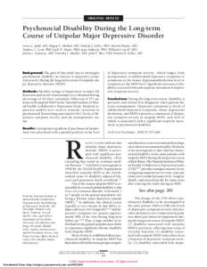 ORIGINAL ARTICLE  Psychosocial Disability During the Long-term Course of Unipolar Major Depressive Disorder Lewis L. Judd, MD; Hagop S. Akiskal, MD; Pamela J. Zeller, PhD; Martin Paulus, MD; Andrew C. Leon, PhD; Jack D. 