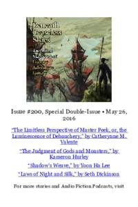 Issue #200, Special Double-Issue • May 26, 2016 “The Limitless Perspective of Master Peek, or, the Luminescence of Debauchery,” by Catherynne M. Valente “The Judgment of Gods and Monsters,” by