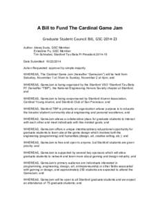A Bill to Fund The Cardinal Game Jam Graduate Student Council Bill, GSCAuthor: Ateeq Suria, GSC Member Ernestine Fu, GSC Member Tim Schnabel, Stanford Tau Beta Pi PresidentDate Submitted: 