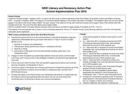 NSW Literacy and Numeracy Action Plan School Implementation Plan 2016 School Context Australian Christian College - Singleton (ACC) is a part of the ACC group of schools operating in New South Wales, Queensland, Victoria