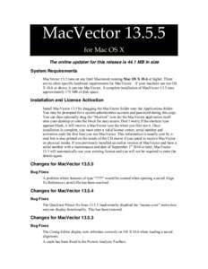 MacVectorfor Mac OS X The online updater for this release is 44.1 MB in size System Requirements MacVector 13.5 runs on any Intel Macintosh running Mac OS X 10.6 or higher. There are no other specific hardware re