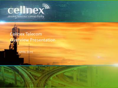 Cellnex Telecom Overview Presentation APRIL 2015 Table of Content 1