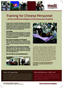 Training for Chinese Personnel – at Central Denmark Region’s Institutions and Hospitals In recent years, Central Denmark Region and Shanghai Disabled Persons´ Federation have facilitated several training visits in D