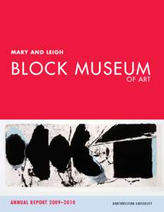MARY AND LEIGH  BLOCK MUSEUM ANNUAL REPORT 2009–2010