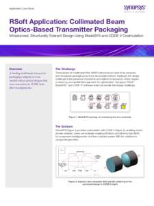 Application Case Study  RSoft Application: Collimated Beam Optics-Based Transmitter Packaging Miniaturized, Structurally Tolerant Design Using ModeSYS and CODE V Cosimulation