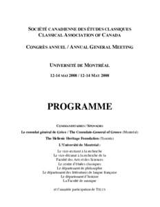 SOCIÉTÉ CANADIENNE DES ÉTUDES CLASSIQUES CLASSICAL ASSOCIATION OF CANADA CONGRÈS ANNUEL / ANNUAL GENERAL MEETING UNIVERSITÉ DE MONTRÉALMAIMAY 2008