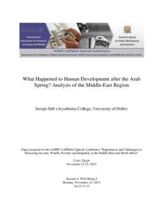 What Happened to Human Development after the Arab Spring? Analysis of the Middle-East Region Surajit Deb (Aryabhatta College, University of Delhi)  Paper prepared for the IARIW-CAPMAS Special Conference “Experiences an