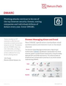 DMARC Phishing attacks continue to be one of the top Internet security threats, costing companies and individuals billions of dollars every year. Enter DMARC.