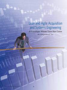 Lean and Agile Acquisition 	 and Systems Engineering A Paradigm Whose Time Has Come Rex B. Reagan • David F. Rico  Defense AT&L: November-December 2010