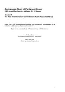 Australasian Study of Parliament Group 2007 Annual Conference: Adelaide, [removed]August Session 2 The Role of Parliamentary Committees in Public Accountability (2)  Paper Title: “The tension between individual role con