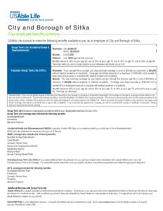 City and Borough of Sitka Your employee benefits summary USAble Life is proud to make the following benefits available to you as an employee of City and Borough of Sitka.: Group Term Life/ Accidental Death & Dismembermen