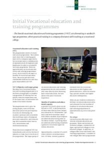 Initial Vocational education and training programmes – The Danish vocational education and training programmes (I-VET) are alternating or sandwichtype programmes, where practical training in a company alternates with t