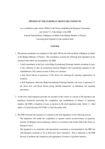 OPINION OF THE EUROPEAN MONETARY INSTITUTE  on a consultation under Article 109f(6) of the Treaty establishing the European Community and Article 5.3 of the Statute of the EMI from the National Bank of Belgium on behalf 