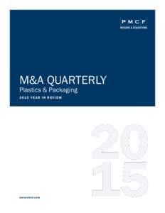 M&A QUARTERLY Plastics & Packaging 2015 YEAR IN REVIEW WWW.PMCF.COM