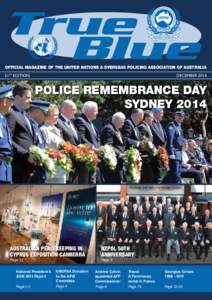 OFFICIAL MAGAZINE OF THE UNITED NATIONS & OVERSEAS POLICING ASSOCIATION OF AUSTRALIA 21ST EDITION		 DECEMBER 2014 POLICE REMEMBRANCE DAY SYDNEY 2014 Page 8