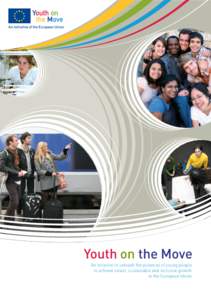Youth on the Move An initiative to unleash the potential of young people to achieve smart, sustainable and inclusive growth in the European Union  Luxembourg: Publications Office of the European Union, 2010