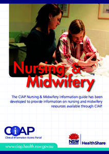 Nursing & Midwifery The CIAP Nursing & Midwifery Information guide has been developed to provide information on nursing and midwifery resources available through CIAP.