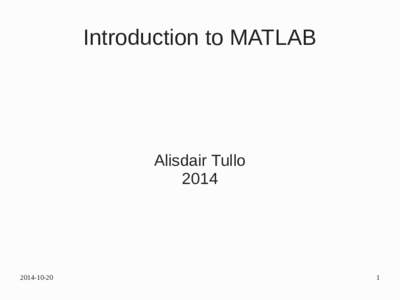 Introduction to MATLAB  Alisdair Tullo