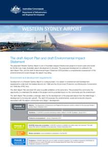 WESTERN SYDNEY AIRPORT  The draft Airport Plan and draft Environmental Impact Statement The proposed Western Sydney Airport is one of Australia’s largest infrastructure projects in recent years and would be the first n