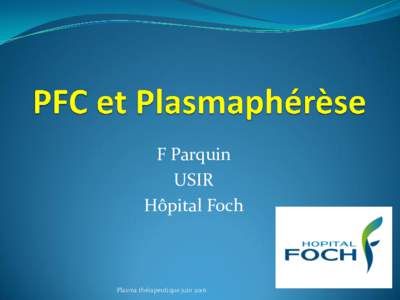F Parquin USIR Hôpital Foch Plasma thérapeutique juin 2016