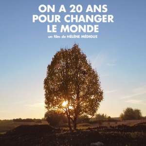 ON A 20 ANS POUR CHANGER LE MONDE un film de HÉLÈNE MÉDIGUE  RENDEZ-VOUS PRODUCTION