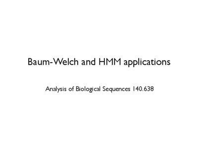 Baum-Welch and HMM applications Analysis of Biological Sequences[removed]