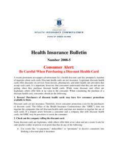 Health Insurance Bulletin NumberConsumer Alert: Be Careful When Purchasing a Discount Health Card A recent prominent newspaper advertisement for a health discount card has prompted a number