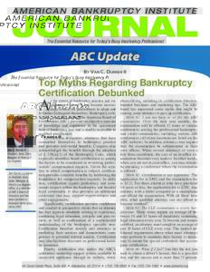 The Essential Resource for Today’s Busy Insolvency Professional  ABC Update By Van C. Durrer II  Top Myths Regarding Bankruptcy