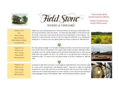 Three Fantastic Wine Country Experience Options. Tasting is Complimentary On Any Paid Excursion.  Vineyard Tour
