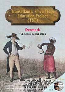 Transatlantic Slave Trade Education Project (TST) Denmark TST Annual Report 2003