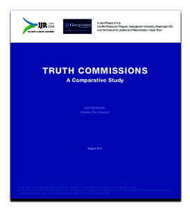 A Joint Project of the Conflict Resolution Program, Georgetown University, Washington DC and the Institute for Justice and Reconciliation, Cape Town Truth Commissions A Comparative Study