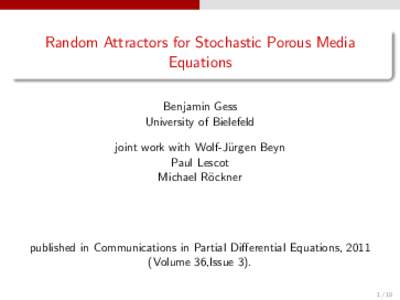 Random Attractors for Stochastic Porous Media Equations Benjamin Gess University of Bielefeld joint work with Wolf-J¨ urgen Beyn