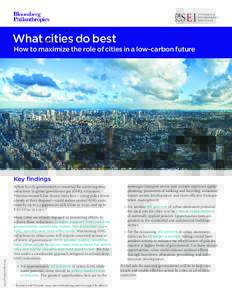 What cities do best How to maximize the role of cities in a low-carbon future Key findings Action by city governments is essential for achieving deep reductions in global greenhouse gas (GHG) emissions.