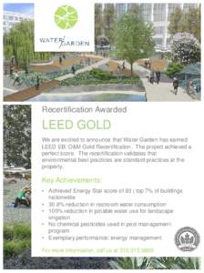 Recertification Awarded  LEED GOLD We are excited to announce that Water Garden has earned LEED EB: O&M Gold Recertification. The project achieved a perfect score. The recertification validates that