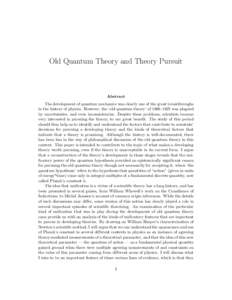 Old Quantum Theory and Theory Pursuit  Abstract The development of quantum mechanics was clearly one of the great breakthroughs in the history of physics. However, the ‘old quantum theory’ of 1900–1925 was plagued 
