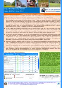 Nepal Food Security Bulletin Issue 39 (April-June[removed]HIGHLIGHTS AND SITUATION SUMMARY This issue covers the period of April to June 2013, with updates on the impact of floods and landslides in July. April to June is t